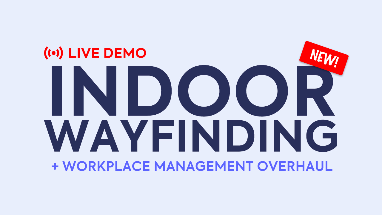 LIVE DEMO: Indoor Wayfinding & Workplace Management Overhaul