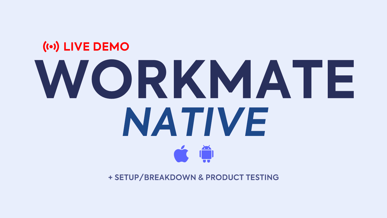 LIVE DEMO: WorkMate Native iOS & Android